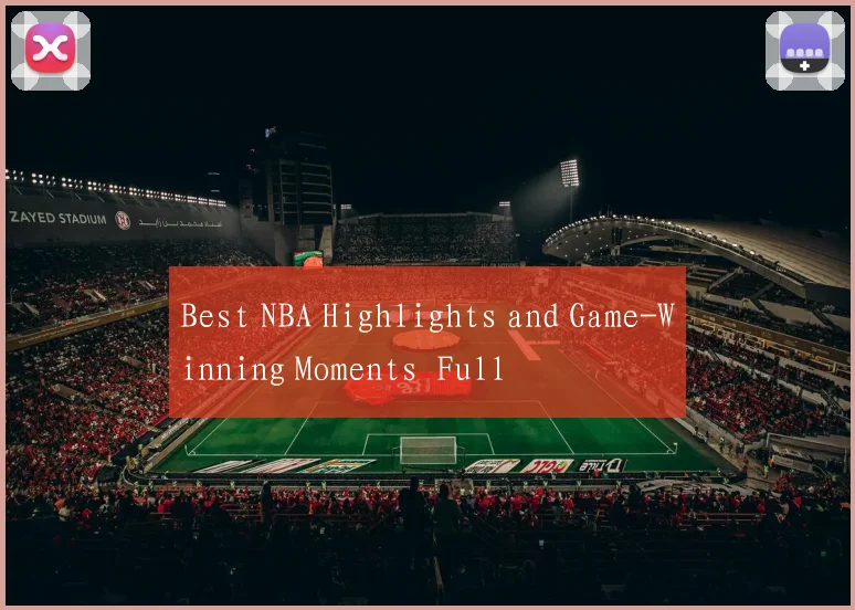 Best NBA Highlights and Game-Winning Moments Full